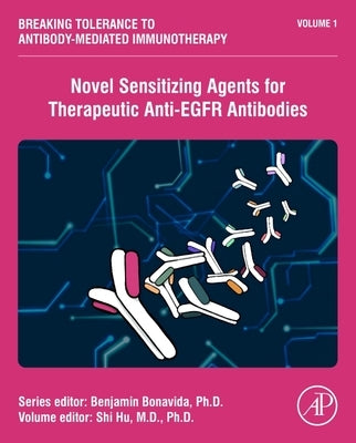 Novel Sensitizing Agents for Therapeutic Anti-Egfr Antibodies: Volume 1 by Hu, Shi