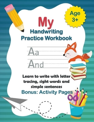 My Handwriting Practice Book: Learn to write with letter tracing, sight words and simple sentences. Alphabet learning for children in preschool and by Press, Baltic