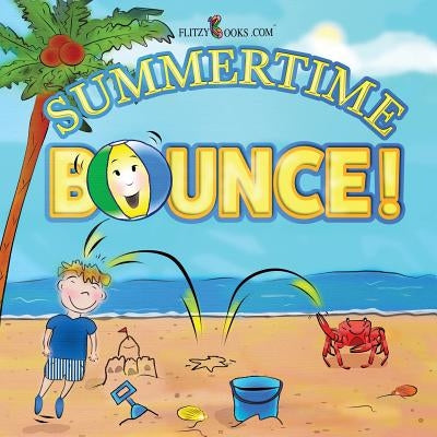 Summertime Bounce! (Matte Color Paperback) by Books Com, Flitzy