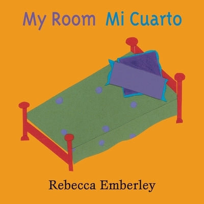 My Room/Mi Cuarto by Emberley, Rebecca