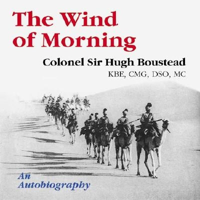 The Wind of Morning: An Autobiography by Boustead, Hugh