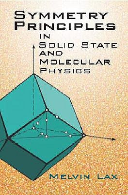 Symmetry Principles in Solid State and Molecular Physics by Lax, Melvin