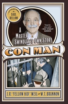 Con Man: A Master Swindler's Own Story by Weil, J. R.