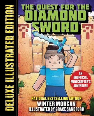 The Quest for the Diamond Sword (Deluxe Illustrated Edition): An Unofficial Minecrafters Adventure by Morgan, Winter