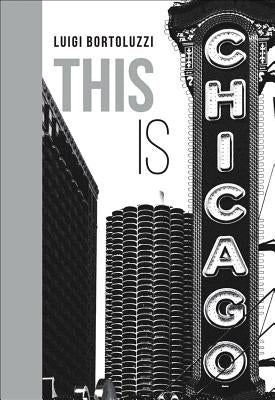This Is Chicago by Bortoluzzi, Luigi