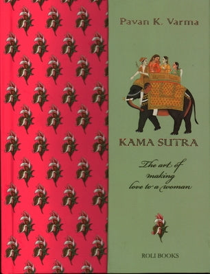 Kama Sutra: The Art of Making Love to a Woman by Varma, Pavan K.