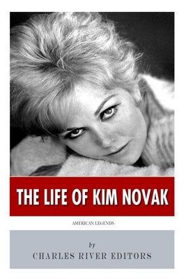 American Legends: The Life of Kim Novak by Charles River Editors