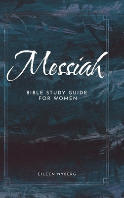 Messiah: Bible Study Guide for Women by Nyberg, Eileen