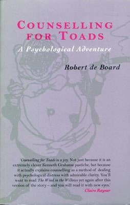 Counselling for Toads: A Psychological Adventure by Board, Robert de