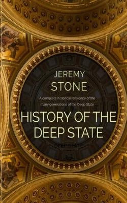 History of the Deep State by Stone, Jeremy