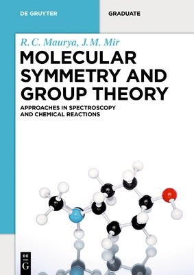 Molecular Symmetry and Group Theory: Approaches in Spectroscopy and Chemical Reactions by Maurya, R. C.