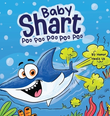 Baby Shart ... Poo Poo Poo Poo Poo: A Story About a Shark Who Farts by Heals Us, Humor