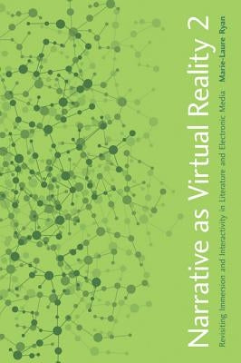 Narrative as Virtual Reality 2: Revisiting Immersion and Interactivity in Literature and Electronic Media by Ryan, Marie-Laure