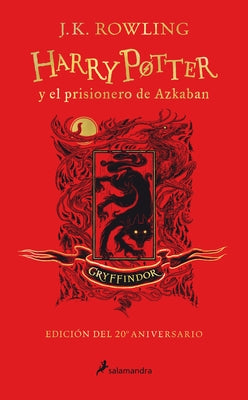 Harry Potter Y El Prisionero de Azkaban. Edición Gryffindor / Harry Potter and the Prisoner of Azkaban. Gryffindor Edition by Rowling, J. K.