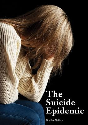 The Suicide Epidemic by Steffens, Bradley