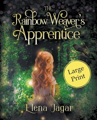 The Rainbow Weaver's Apprentice: A Fantasy Book for Kids Ages 9-12 by Jagar, Elena