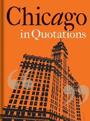 Chicago in Quotations by Shea, Stuart