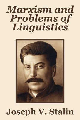 Marxism and Problems of Linguistics by Stalin, Joseph V.