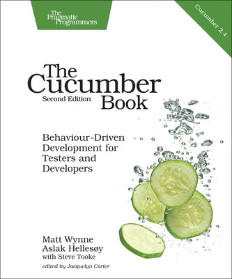 The Cucumber Book: Behaviour-Driven Development for Testers and Developers by Wynne, Matt