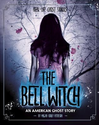 The Bell Witch: An American Ghost Story by Peterson, Megan Cooley