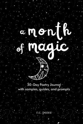 A Month of Magic: 30-Day Poetry Journal by Perez, R. C.