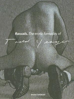 Rascals: The Erotic Fantasies of Todd Yeager by Yeager, Todd