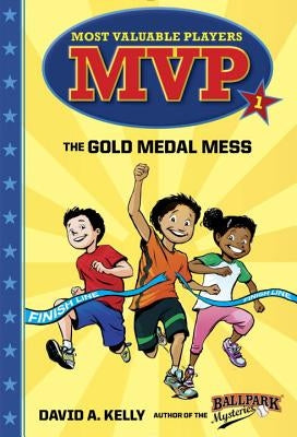 MVP #1: The Gold Medal Mess by Kelly, David A.