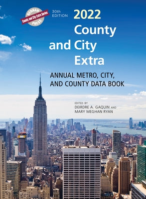 County and City Extra 2022: Annual Metro, City, and County Data Book by Gaquin, Deirdre A.