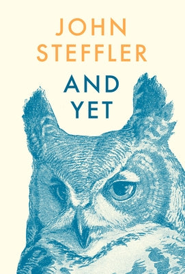 And Yet: Poems by Steffler, John