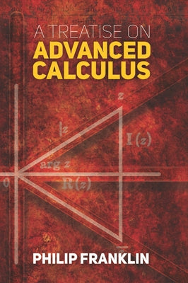 A Treatise on Advanced Calculus by Franklin, Philip