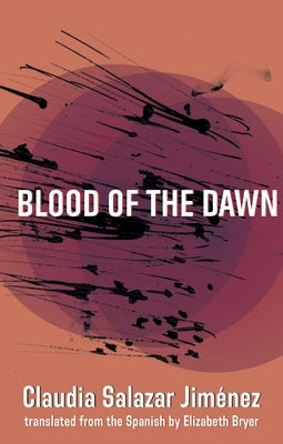 Blood of the Dawn by Salazar Jim&#233;nez, Claudia