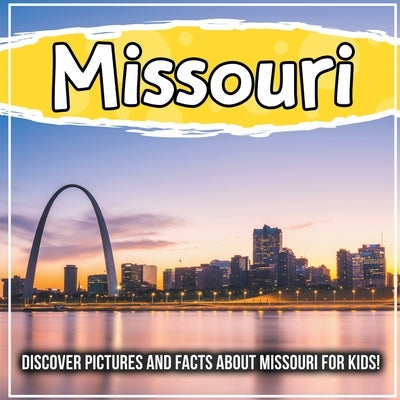 Missouri: Discover Pictures and Facts About Missouri For Kids! by Kids, Bold