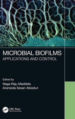 Microbial Biofilms: Applications and Control by Maddela, Naga Raju