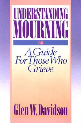 Understanding Mourning by Davidson, Glen