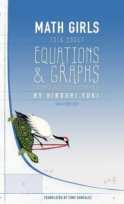 Math Girls Talk about Equations & Graphs by Yuki, Hiroshi