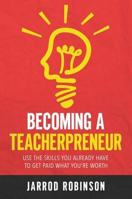 Becoming a Teacherpreneur by Robinson, Jarrod