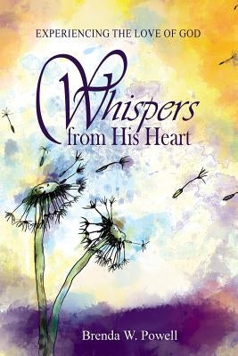 Whispers from His Heart by Powell, Brenda W.