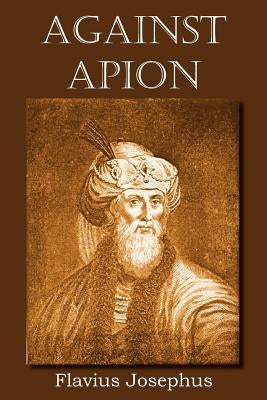 Against Apion by Josephus, Flavius