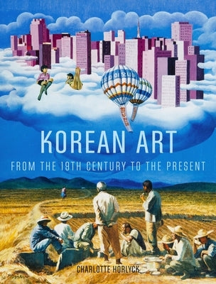 Korean Art from the 19th Century to the Present by Horlyck, Charlotte