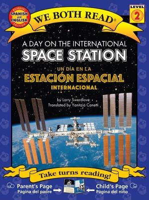 A Day on the International Space Station-Un Día En La Estación Espacial Internacional by Swerdlove, Larry