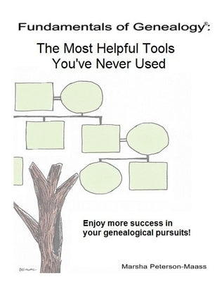 Fundamentals of Genealogy: The Most Helpful Tools You've Never Used by Peterson-Maass, Marsha