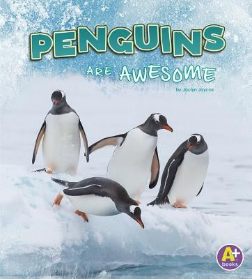 Penguins Are Awesome by Jaycox, Jaclyn