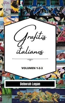 Grafitis Italianos Volumen 1-2-3 by Logan, Deborah