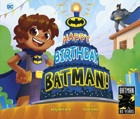 Happy Birthday, Batman! by Bird, Benjamin