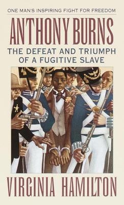 Anthony Burns: The Defeat and Triumph of a Fugitive Slave by Hamilton, Virginia