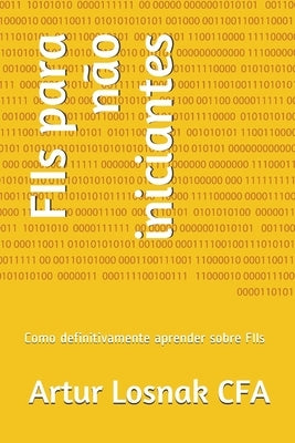 FIIs para não iniciantes: Como definitivamente aprender sobre FIIs by de Oliveira, Alexandre