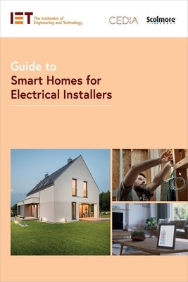 Guide to Smart Homes for Electrical Installers by The Institution of Engineering and Techn