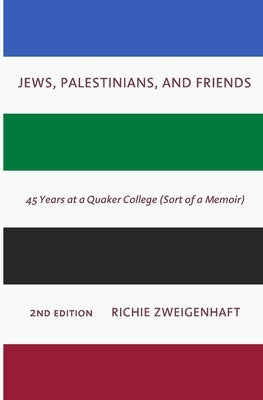 Jews, Palestinians, and Friends by Zweigenhaft, Richie