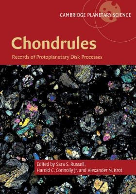 Chondrules: Records of Protoplanetary Disk Processes by Russell, Sara S.
