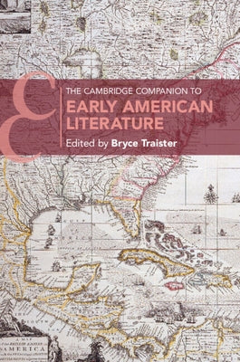 The Cambridge Companion to Early American Literature by Traister, Bryce